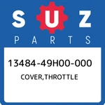 13484-49H00-000 Suzuki Cover,throttle 1348449H00000, New Genuine Oem Part. Price: $30.11.