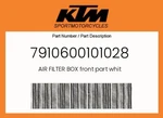 Ktm Genuine Air Filter Box Front Part Whit - 7910600101028 New. Price: $18.39.