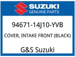 Suzuki Oem Part 94671-14J10-YVB Cover,intake (black) New. Price: $194.94.