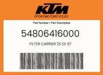 Ktm Genuine Filter Carrier 2S Sx 07 - 54806416000 New. Price: $7.32.