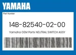 Yamaha Genuine Neutral Switch Assy 14B-82540-02-00 New. Price: $105.59.