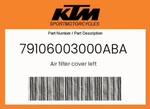 Ktm Genuine Air Filter Cover Left - 79106003000ABA New. Price: $54.43.