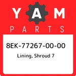 8EK-77267-00-00 Yamaha Lining, Shroud 8EK772670000, New Genuine Oem Part. Price: $36.71.