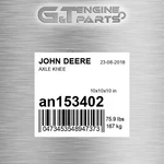 AN153402 Axle Knee Fits John Deere (surplus Open Box) New. Price: $2580.81.