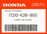Honda Genuine Element, Air Cleaner 17210-K26-900 New. Price: $10.09.