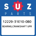 12229-31E10-0B0 Suzuki Bearing,crankshaft Upr 1222931E100B0, New Genuine Oem Par. Price: $41.34.