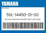 Yamaha Genuine Element Assy, Air Cleaner 5SL-14450-01-00 New. Price: $42.86.