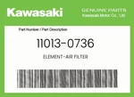 Kawasaki Genuine Element-air Filter 11013-0736 New. Price: $28.11.