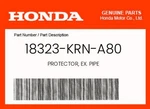 Honda Genuine Protector, Ex. Pipe 18323-KRN-A80 New. Price: $57.62.