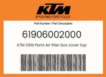 Ktm Genuine Air Filter Box Cover Top - 61906002000 New. Price: $32.84.