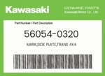 Kawasaki Genuine Mark,side Plate,trans 4X4 56054-0320 New. Price: $15.14.
