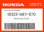 Honda Genuine Protector, Ex. Pipe 18323-MEY-670 New. Price: $63.23.