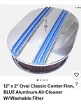 12" X Oval Classic Center Finned Blue Aluminum Air Cleaner W/washable Filter New. Price: $80.00.