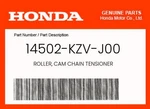Honda Genuine Roller, Cam Chain Tensioner 14502-KZV-J00 New. Price: $16.34.