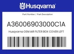 Husqvarna Genuine Air Filter Box Cover Left - A36006903000C1A New. Price: $89.82.
