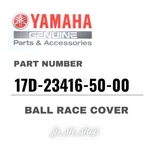 Yamaha Genuine Oem Parts Ball Race Cover 17D-23416-50-00 For WR250F New. Price: $31.65.