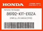 Honda Genuine Stripe A, L. Fr. Shroud (TYPE1) 86192-K1T-E10ZA New. Price: $16.46.