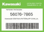 Kawasaki Genuine Pattern,upp Cowl.,lh,cnt 56076-7865 New. Price: $35.92.