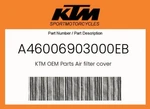 Ktm Genuine Air Filter Cover - A46006903000EB New. Price: $35.86.