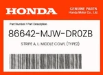 Honda Genuine Stripe A, L. Middle Cowl (TYPE2) 86642-MJW-DR0ZB New. Price: $12.12.