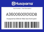 Husqvarna Genuine Air Filter Box Front Part - A36006001010DB New. Price: $17.58.