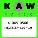 41009-0506 Kawasaki TIRE,RR,26X11.00-12,M 410090506, New Genuine Oem Part. Price: $509.77.