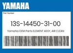 Yamaha Genuine Element Assy, Air Cleaner 13S-14450-31-00 New. Price: $43.91.